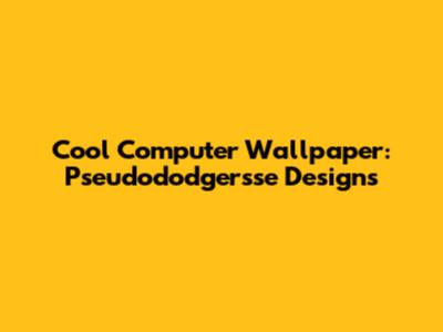 Cool Computer Wallpaper: Pseudododgersse Designs