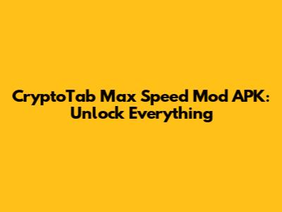 CryptoTab Max Speed Mod APK: Unlock Everything