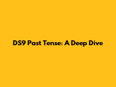 DS9 Past Tense: A Deep Dive