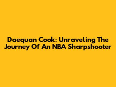 Daequan Cook: Unraveling The Journey Of An NBA Sharpshooter