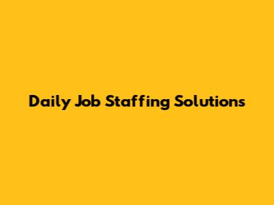 Daily Job Staffing Solutions