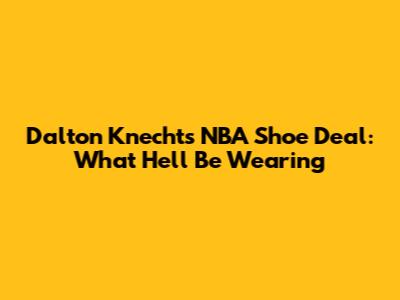 Dalton Knecht's NBA Shoe Deal: What He'll Be Wearing