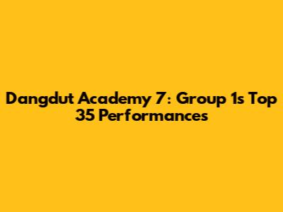 Dangdut Academy 7: Group 1's Top 35 Performances