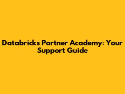 Databricks Partner Academy: Your Support Guide