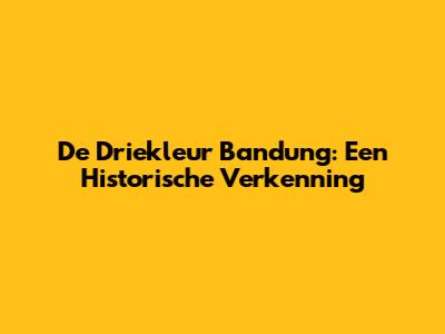 De Driekleur Bandung: Een Historische Verkenning