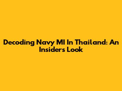 Decoding Navy MI In Thailand: An Insider's Look