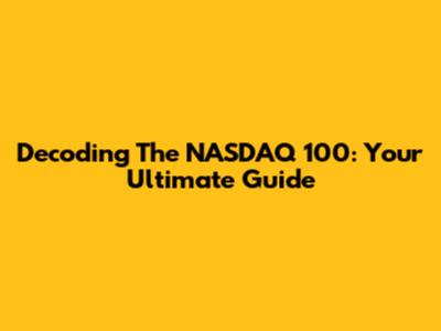 Decoding The NASDAQ 100: Your Ultimate Guide