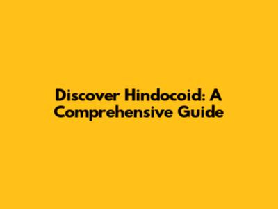 Discover Hindocoid: A Comprehensive Guide