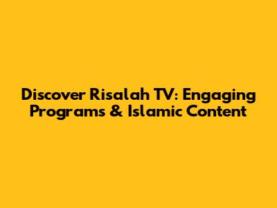 Discover Risalah TV: Engaging Programs & Islamic Content