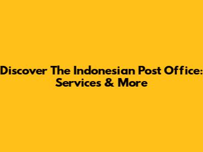 Discover The Indonesian Post Office: Services & More