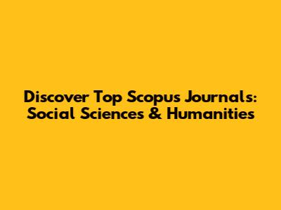 Discover Top Scopus Journals: Social Sciences & Humanities