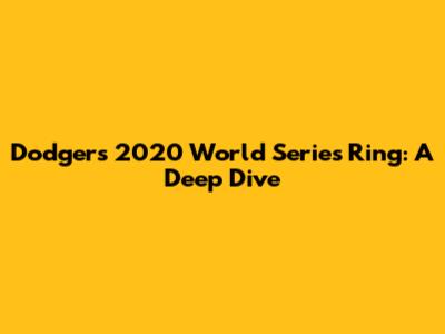 Dodgers' 2020 World Series Ring: A Deep Dive