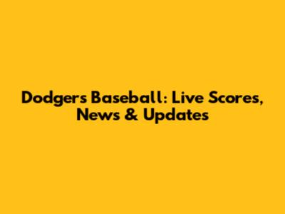 Dodgers Baseball: Live Scores, News & Updates