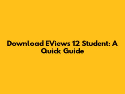 Download EViews 12 Student: A Quick Guide