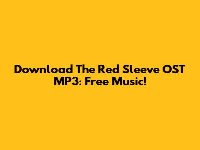 Download The Red Sleeve OST MP3: Free Music!