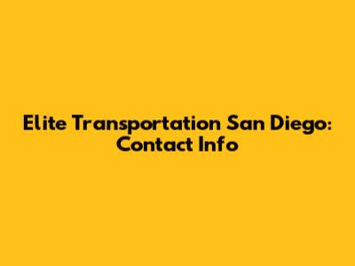 Elite Transportation San Diego: Contact Info