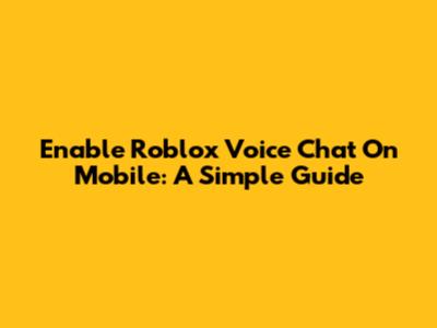 Enable Roblox Voice Chat On Mobile: A Simple Guide
