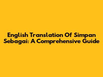 English Translation Of 'Simpan Sebagai': A Comprehensive Guide