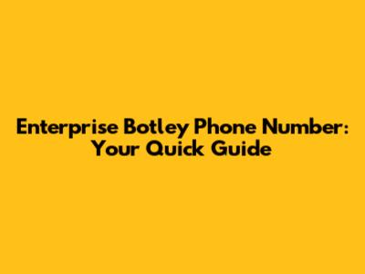 Enterprise Botley Phone Number: Your Quick Guide