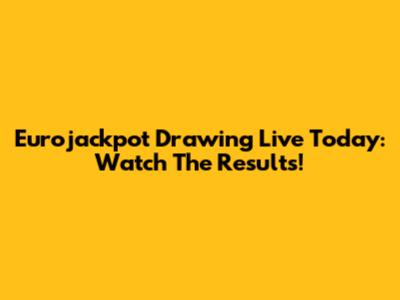 Eurojackpot Drawing Live Today: Watch The Results!