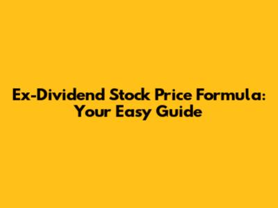 Ex-Dividend Stock Price Formula: Your Easy Guide