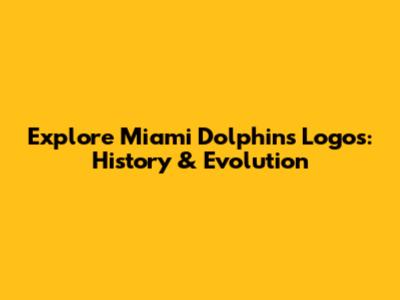 Explore Miami Dolphins Logos: History & Evolution