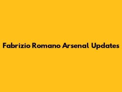 Fabrizio Romano Arsenal Updates