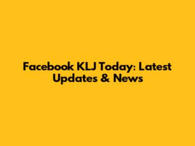 Facebook KLJ Today: Latest Updates & News