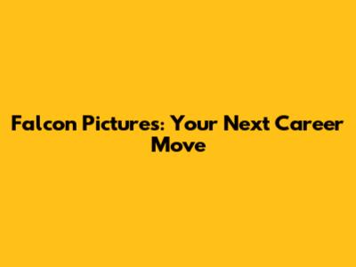 Falcon Pictures: Your Next Career Move