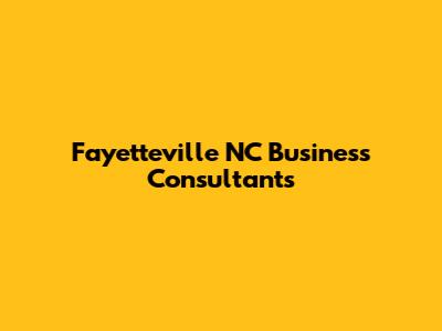 Fayetteville NC Business Consultants