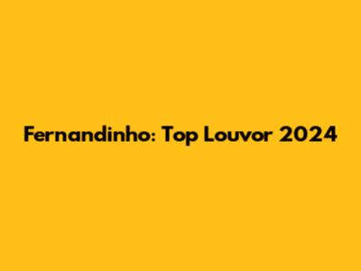 Fernandinho: Top Louvor 2024