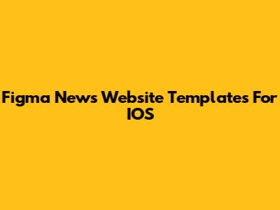 Figma News Website Templates For IOS