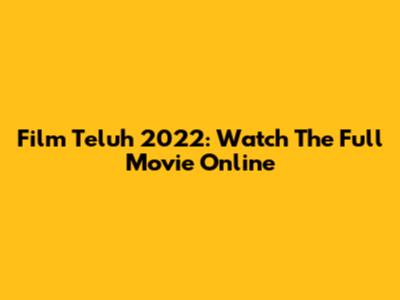 Film Teluh 2022: Watch The Full Movie Online