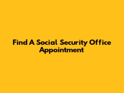 Find A Social Security Office Appointment