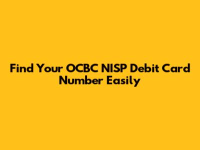 Find Your OCBC NISP Debit Card Number Easily