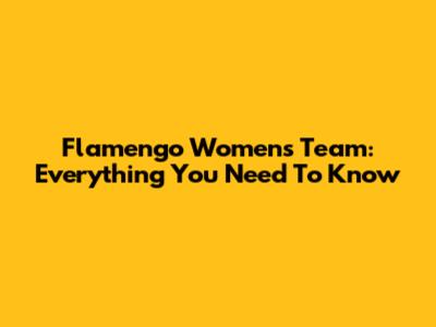 Flamengo Women's Team: Everything You Need To Know