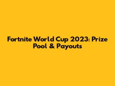 Fortnite World Cup 2023: Prize Pool & Payouts