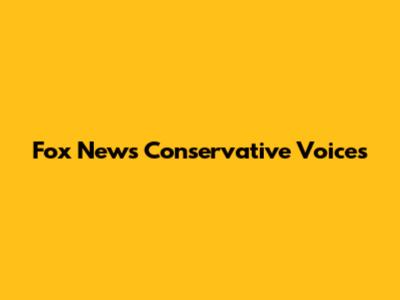 Fox News' Conservative Voices