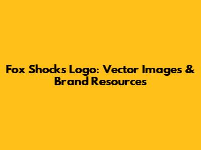 Fox Shocks Logo: Vector Images & Brand Resources