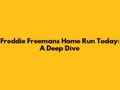 Freddie Freeman's Home Run Today: A Deep Dive