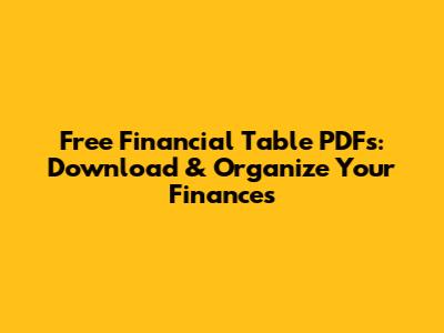 Free Financial Table PDFs: Download & Organize Your Finances
