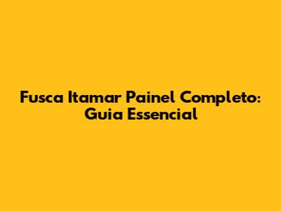 Fusca Itamar Painel Completo: Guia Essencial