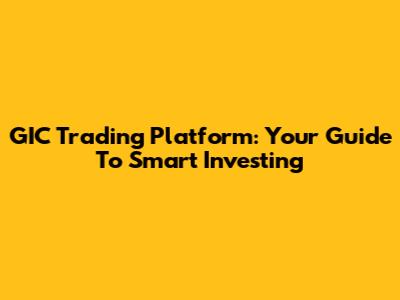 GIC Trading Platform: Your Guide To Smart Investing