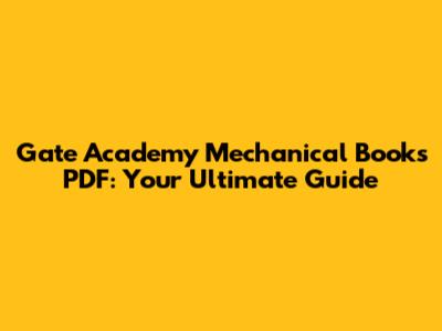 Gate Academy Mechanical Books PDF: Your Ultimate Guide