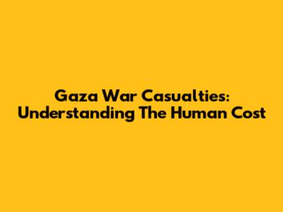 Gaza War Casualties: Understanding The Human Cost