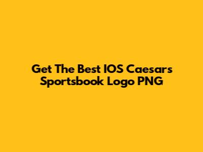 Get The Best IOS Caesars Sportsbook Logo PNG