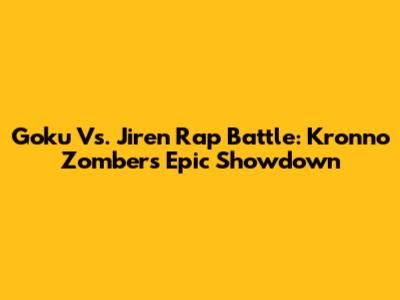 Goku Vs. Jiren Rap Battle: Kronno Zomber's Epic Showdown