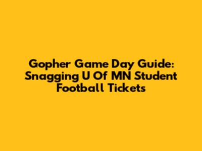 Gopher Game Day Guide: Snagging U Of MN Student Football Tickets