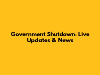 Government Shutdown: Live Updates & News