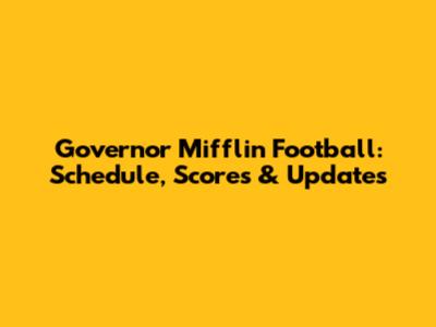 Governor Mifflin Football: Schedule, Scores & Updates